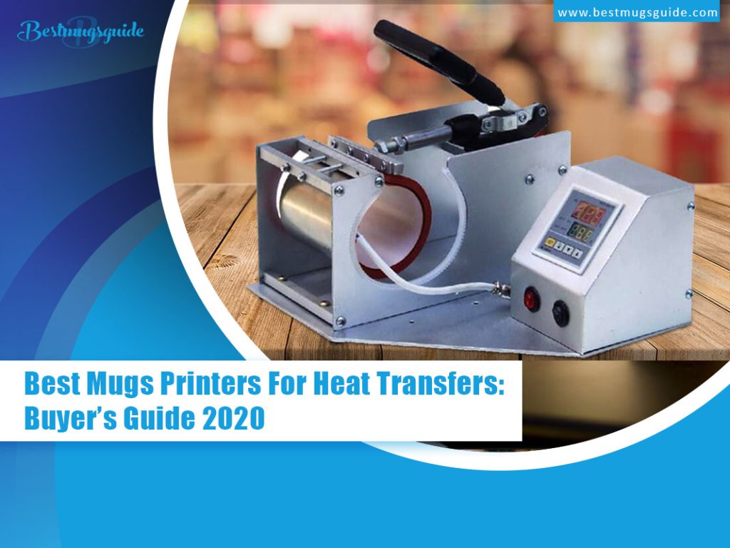 Best-Mugs-Printers-For-Heat-Transfers-Buyers-Guide-2020