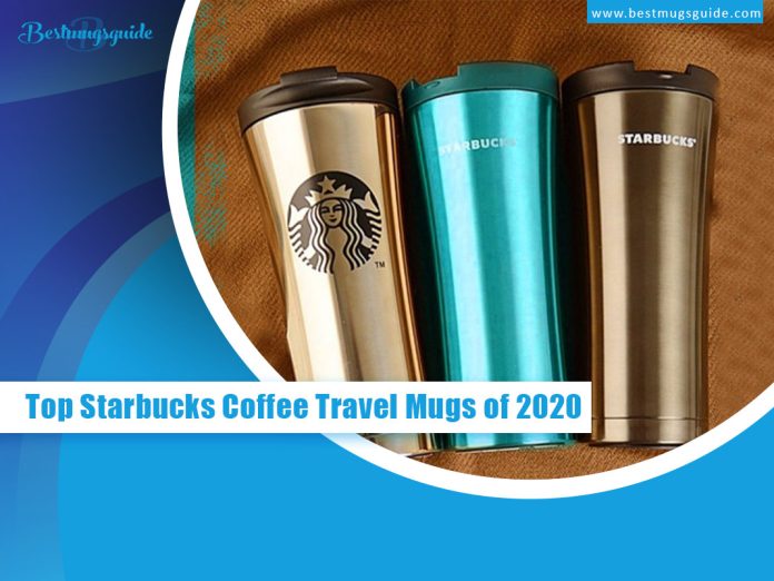 Top Best Starbucks Coffee Travel Mugs of 2022 Buyer Guide & Reviews