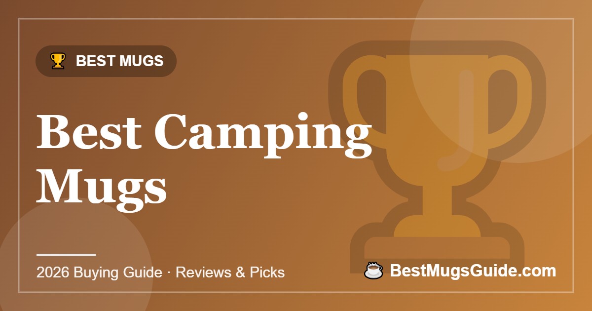 Best Camping Mugs - BestMugsGuide featured image