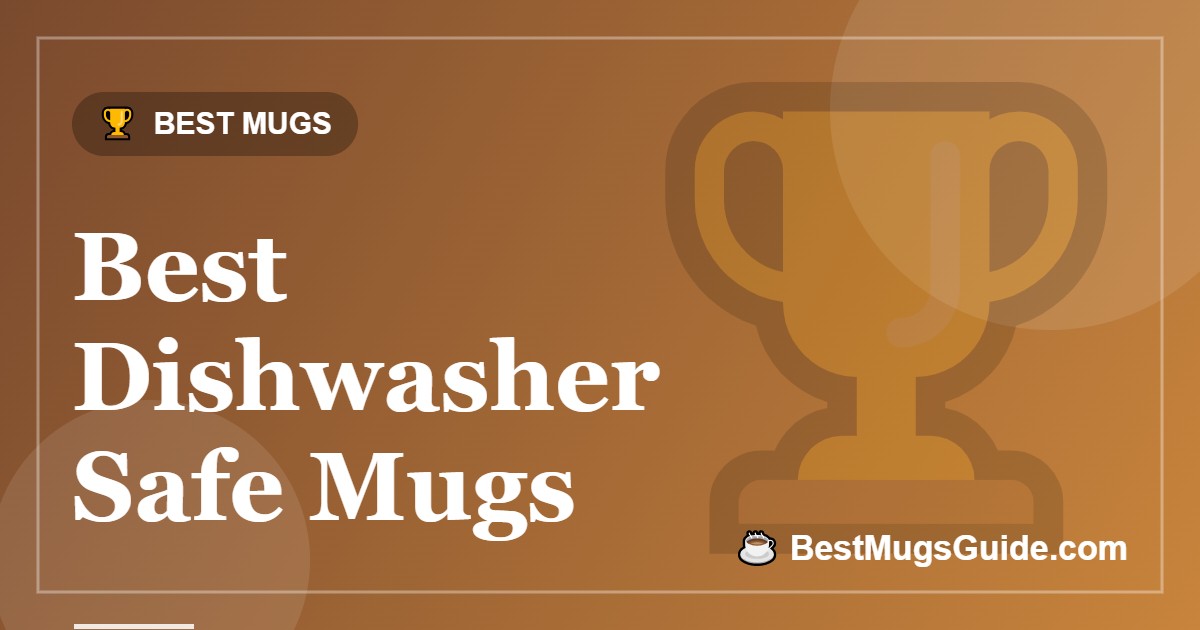 Best Dishwasher Safe Mugs - BestMugsGuide featured image
