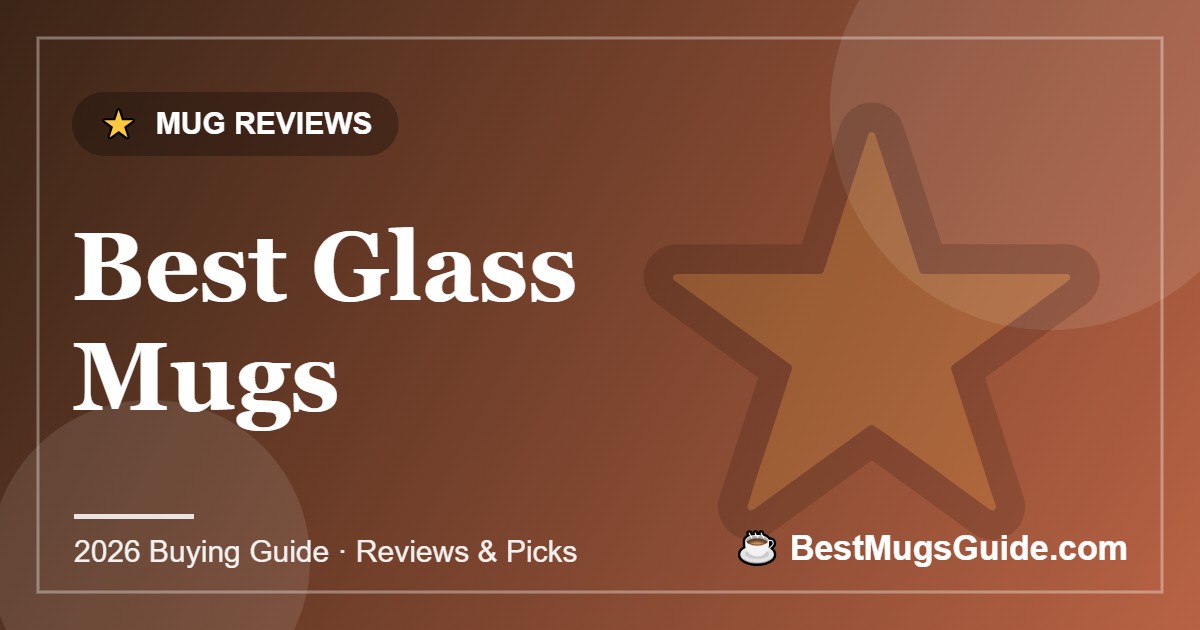Best Glass Mugs - BestMugsGuide featured image