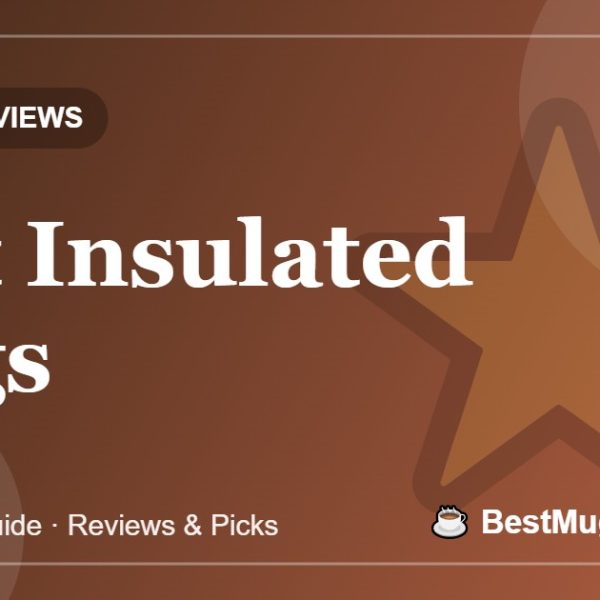 Best Insulated Mugs - BestMugsGuide featured image