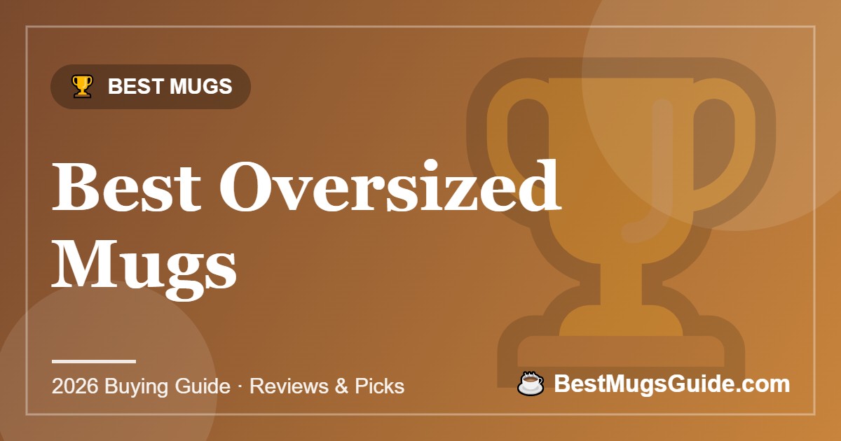 Best Oversized Mugs - BestMugsGuide featured image