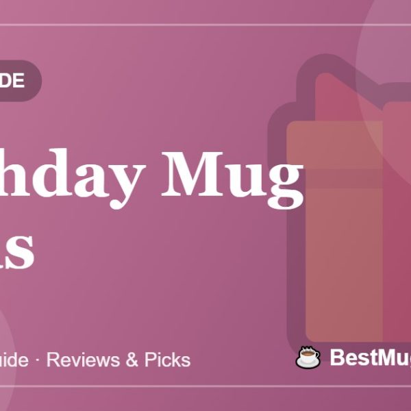 Birthday Mug Ideas - BestMugsGuide featured image