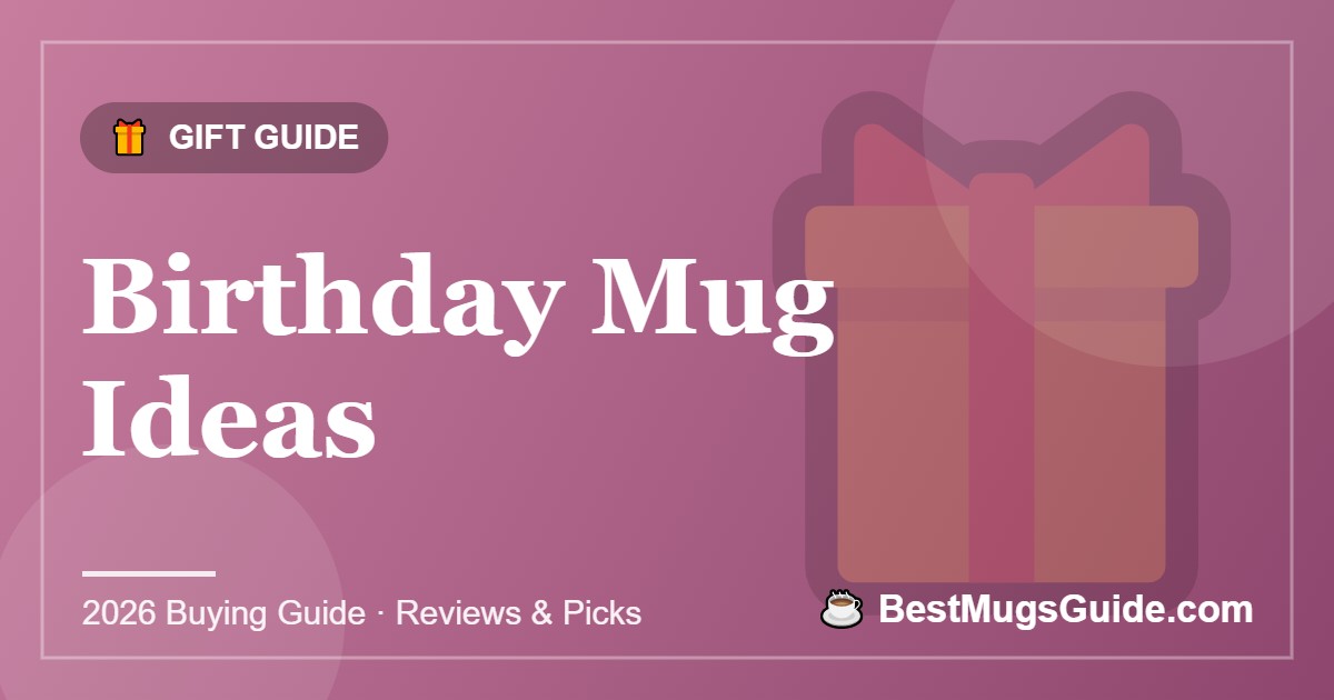 Birthday Mug Ideas - BestMugsGuide featured image