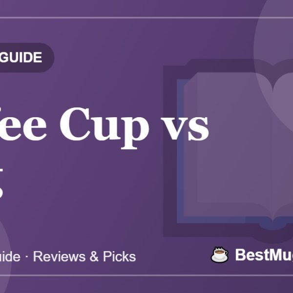 Coffee Cup vs Mug - BestMugsGuide featured image