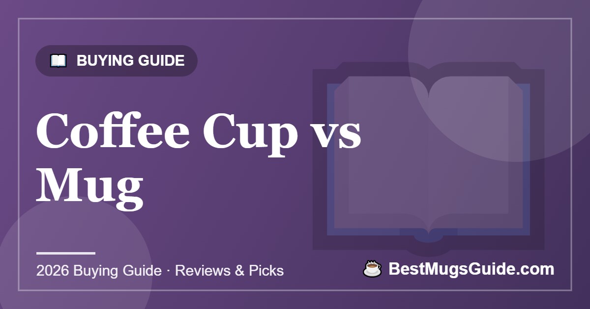 Coffee Cup vs Mug - BestMugsGuide featured image