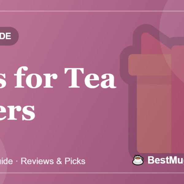 Gifts for Tea Lovers - BestMugsGuide featured image