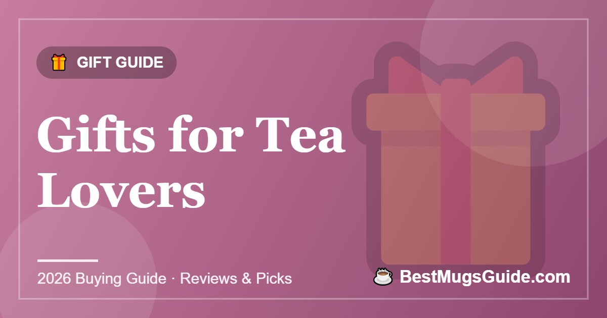 Gifts for Tea Lovers - BestMugsGuide featured image