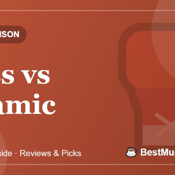 Glass vs Ceramic - BestMugsGuide featured image