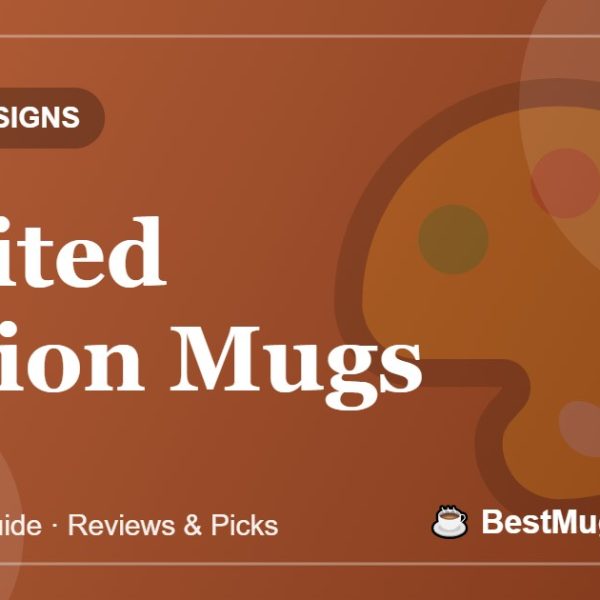 Limited Edition Mugs - BestMugsGuide featured image