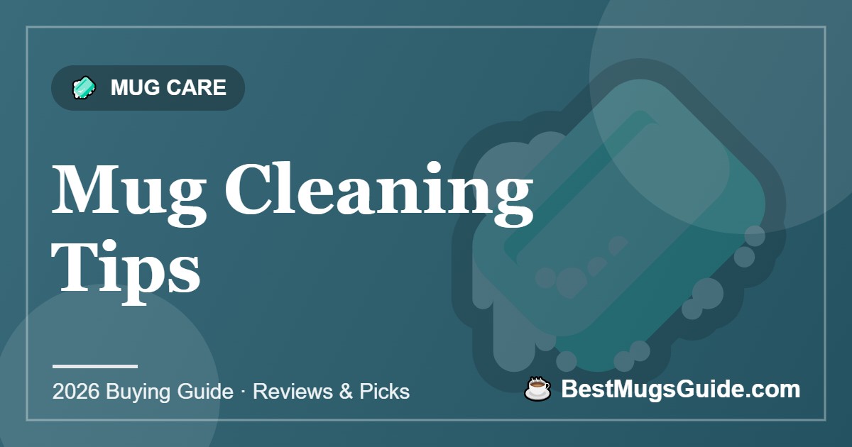Mug Cleaning Tips - BestMugsGuide featured image