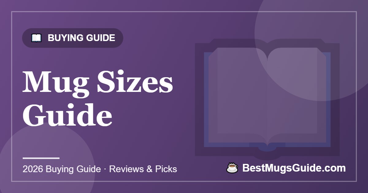 Mug Sizes Guide - BestMugsGuide featured image