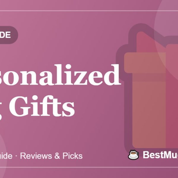 Personalized Mug Gifts - BestMugsGuide featured image