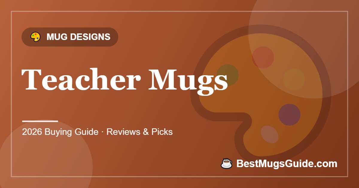 Teacher Mugs - BestMugsGuide featured image