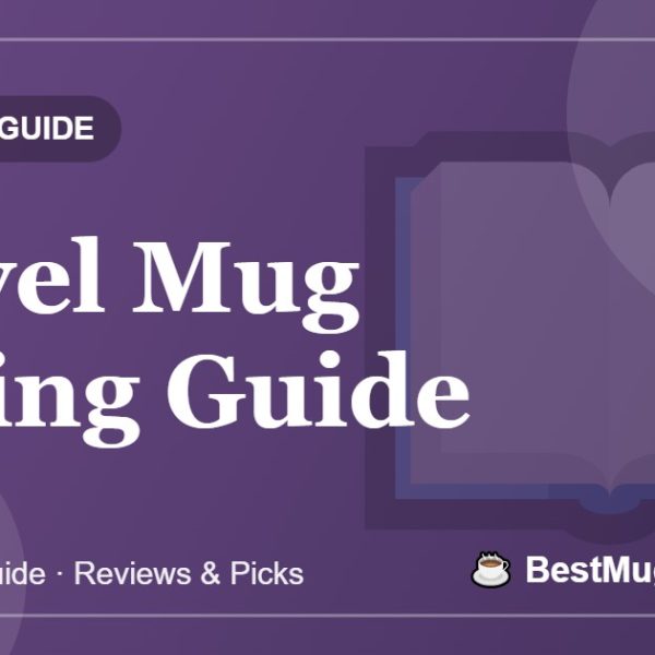 Travel Mug Buying Guide - BestMugsGuide featured image