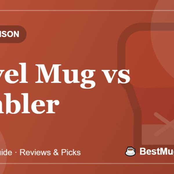 Travel Mug vs Tumbler - BestMugsGuide featured image
