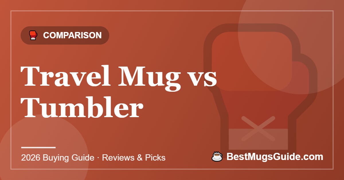 Travel Mug vs Tumbler - BestMugsGuide featured image
