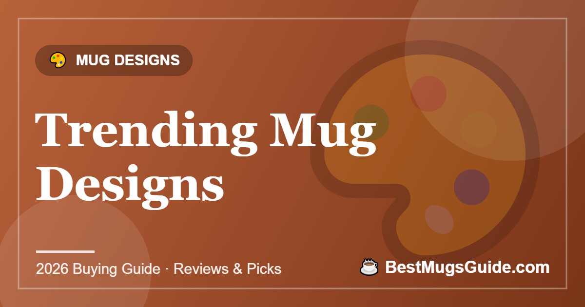 Trending Mug Designs - BestMugsGuide featured image