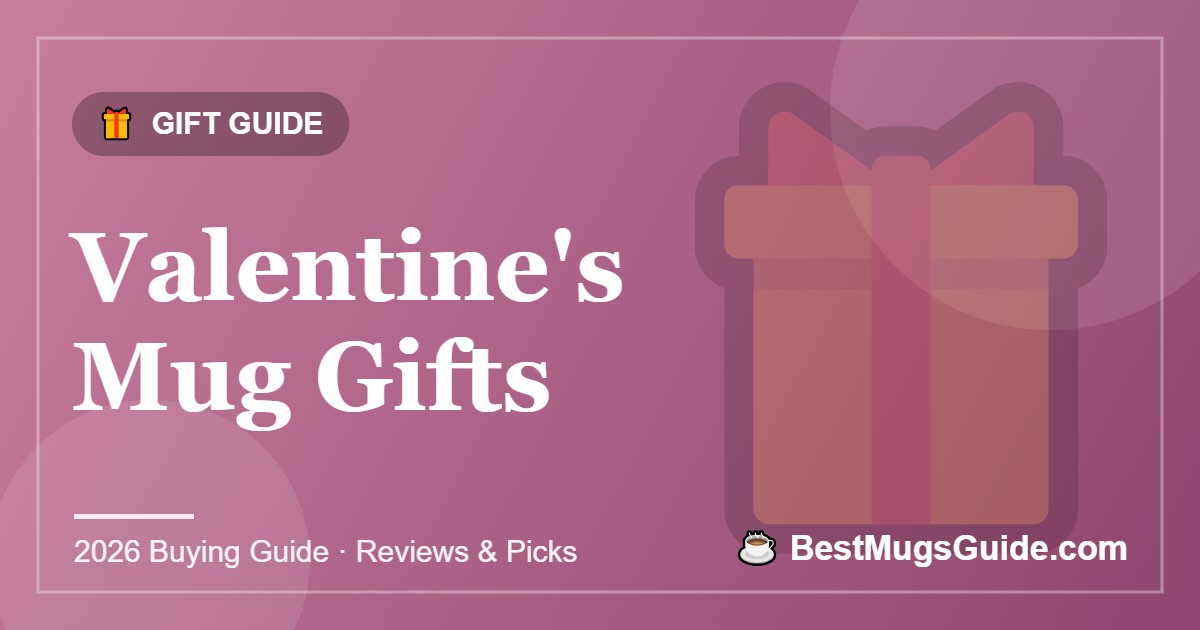 Valentine's Mug Gifts - BestMugsGuide featured image